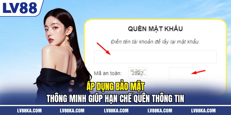 Quên Mật Khẩu LV88 - Cách Xử Lý Nhanh Chóng Chỉ 1 Phút 3 Áp dụng bảo mật thông minh giúp hạn chế quên thông tin