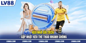Kèo Nhà Cái 2026 - Cập Nhật Kèo Thể Thao Nhanh Chóng