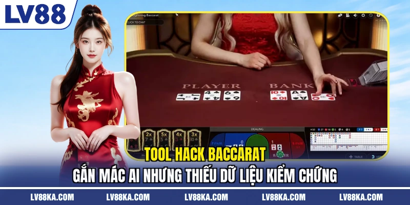 Tool Hack Baccarat - Sự Thật Và Cảnh Báo Rủi Ro Cho Tân Thủ 2 Tool hack baccarat gắn mác AI nhưng thiếu dữ liệu kiểm chứng