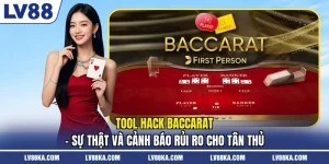 Tool Hack Baccarat - Sự Thật Và Cảnh Báo Rủi Ro Cho Tân Thủ